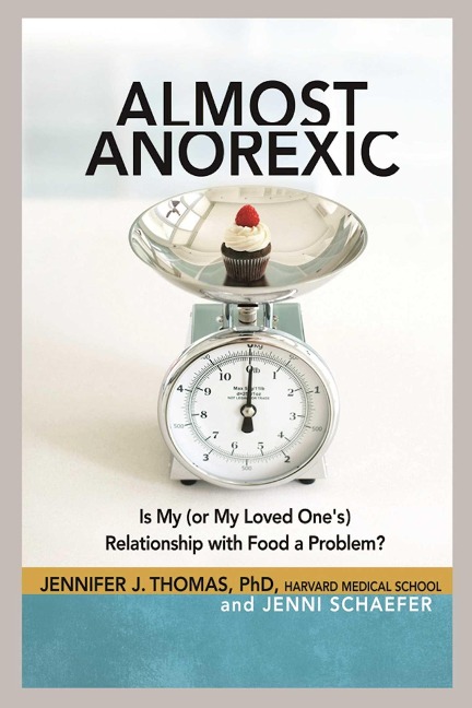 Almost Anorexic: Is My (or My Loved Ones) Relationship with Food a Problem?