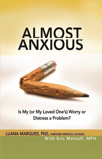 Almost Anxious: Is My (or My Loved Ones) Worry or Distress a Problem?