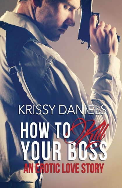 How to Kill Your Boss An Erotic Love Story