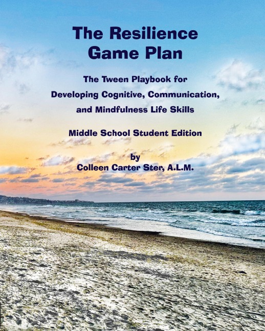 The Resilience  Game Plan: The Tween Playbook for Developing Cognitive, Communication,  and Mindfulness Life Skills - Middle School Student Edition