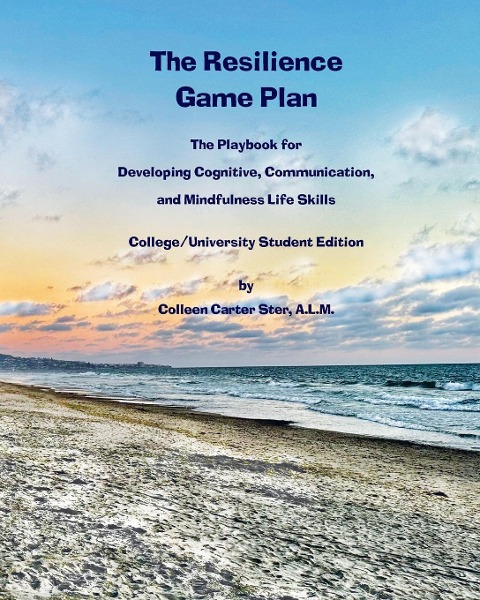 The Resilience  Game Plan: The Playbook for Developing Cognitive, Communication,  and Mindfulness Life Skills