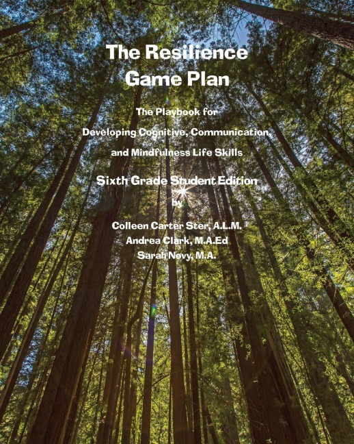 The Resilience Game Plan: The Playbook for Developing Cognitive, Communication, and Mindfulness Life Skills - Sixth Grade Student Edition: The Playbook for Developing Cognitive, Communication, and Mindfulness Life Skills: Sixth Grade Student Edition: The