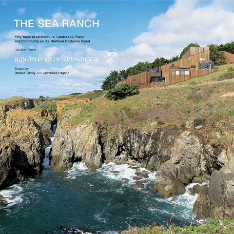 The Sea Ranch, Revised: Fifty Years of Architecture, Landscape, Place, and Community on the Northern California Coast