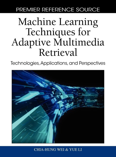 Machine Learning Techniques for Adaptive Multimedia Retrieval: Technologies Applications and Perspectives