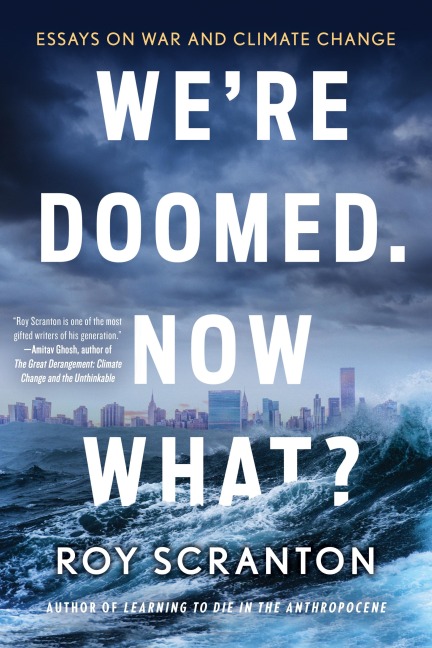 Were Doomed. Now What?: Essays on War and Climate Change