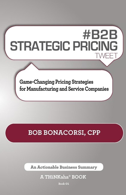 # B2B Strategic Pricing Tweet Book01: Game-Changing Pricing Strategies for Manufacturing and Service Companies