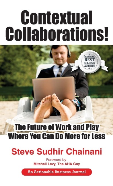Contextual Collaborations!: The Future of Work and Play Where You Can Do More for Less
