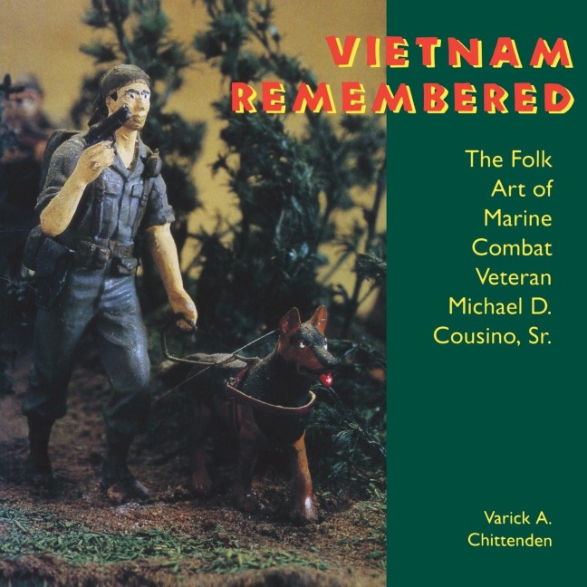 Vietnam Remembered: The Folk Art of Marine Combat Veteran Michael D. Cousino, Sr