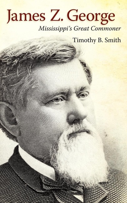 James Z. George: Mississippi's Great Commoner