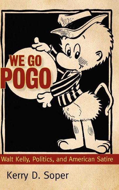 We Go Pogo: Walt Kelly, Politics, and American Satire
