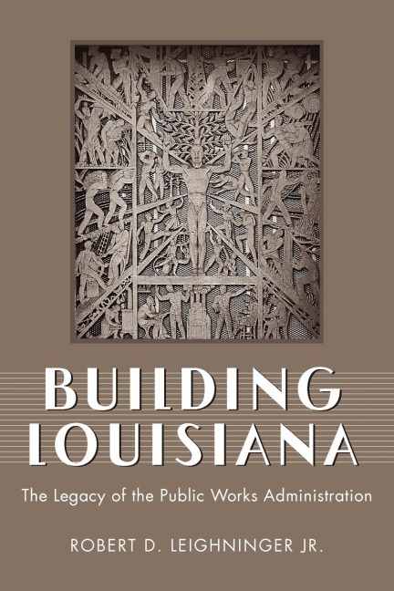 Building Louisiana: The Legacy of the Public Works Administration