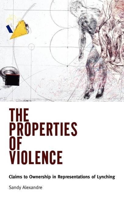 The Properties of Violence: Claims to Ownership in Representations of Lynching
