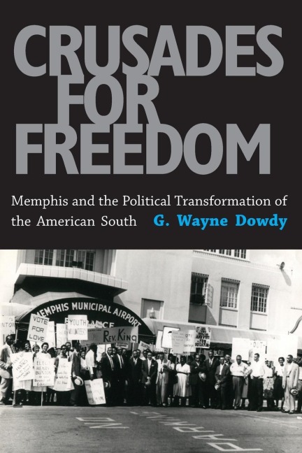 Crusades for Freedom: Memphis and the Political Transformation of the American South