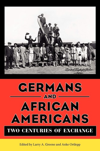 Germans and African Americans Two Centuries of Exchange