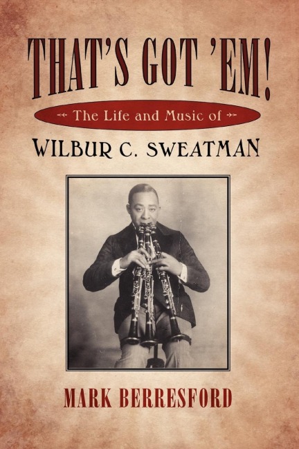 Thats Got Em!: The Life and Music of Wilbur C. Sweatman