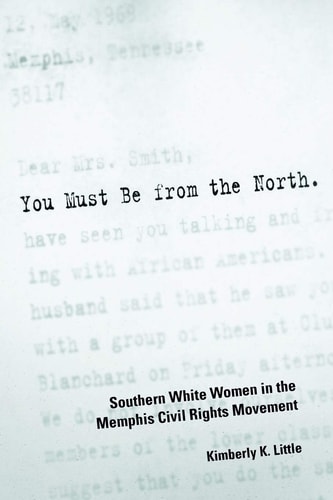 You Must Be from the North Southern White Women in the Memphis Civil Rights Movement
