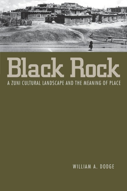 Black Rock: A Zuni Cultural Landscape and the Meaning of Place