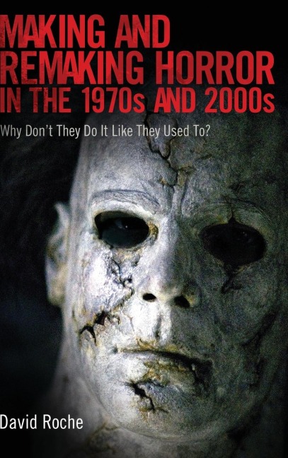 Making and Remaking Horror in the 1970s and 2000s: Why Don T They Do It Like They Used To?