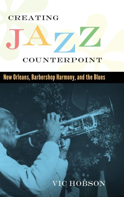 Creating Jazz Counterpoint: New Orleans, Barbershop Harmony, and the Blues