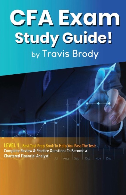 CFA Exam Study Guide! Level 1: Best Test Prep Book to Help You Pass the Test: Complete Review & Practice Questions to Become a Chartered Financial Analyst!