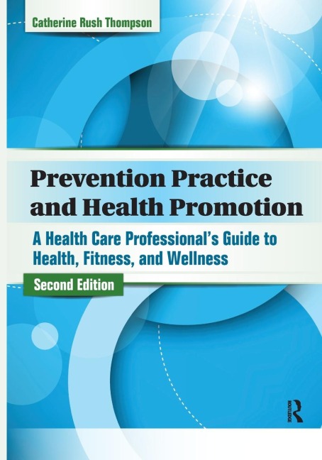 Prevention Practice and Health Promotion: A Health Care Professionals Guide to Health, Fitness, and Wellness