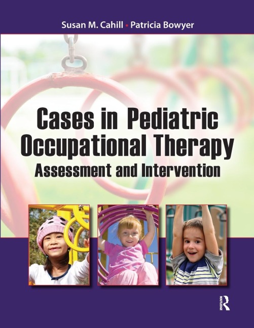 Cases in Pediatric Occupational Therapy: Assessment and Intervention