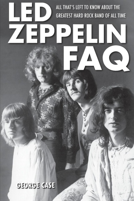 Led Zeppelin FAQ: All Thats Left to Know About the Greatest Hard Rock Band of All Time