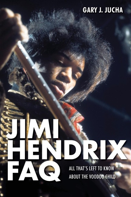Jimi Hendrix FAQ: All Thats Left to Know About the Voodoo Child