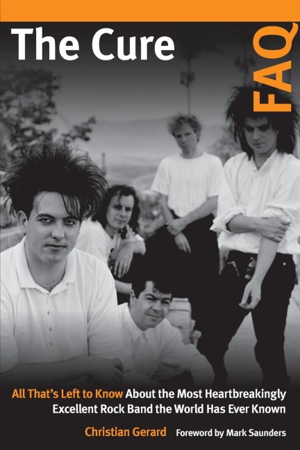 Cure FAQ: All That's Left to Know About the Most Heartbreakingly Excellent Rock Band the World Has Ever Known
