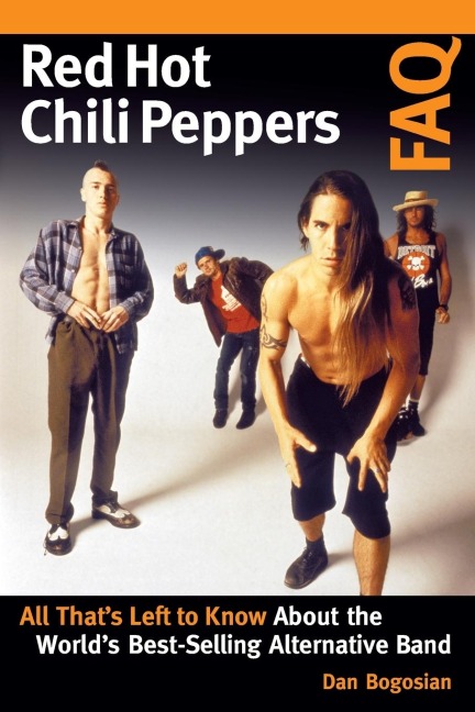 Red Hot Chili Peppers FAQ: All Thats Left to Know About the Worlds Best-Selling Alternative Band