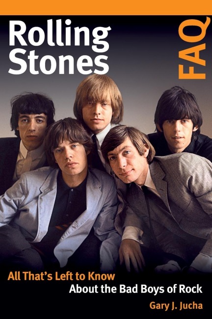 Rolling Stones FAQ: All Thats Left to Know About the Bad Boys of Rock