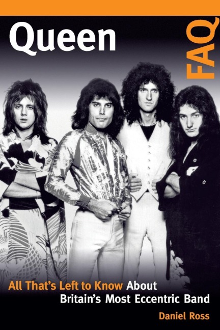 Queen FAQ: All Thats Left to Know About Britains Most Eccentric Band