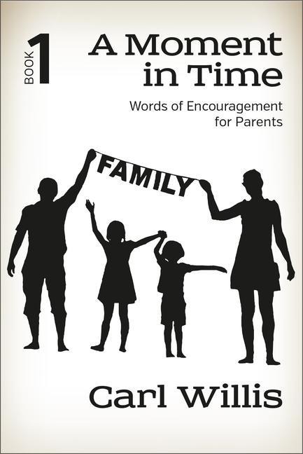 A Moment in Time Book 1: Words of Encouragement for Parents Volume 1