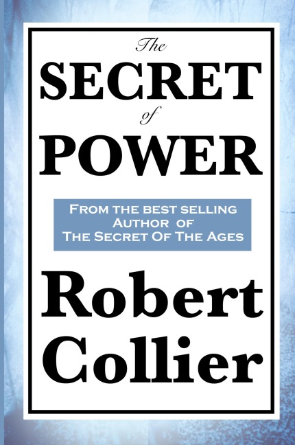 The Secret of Power: A Classic Work on the Power of Thought