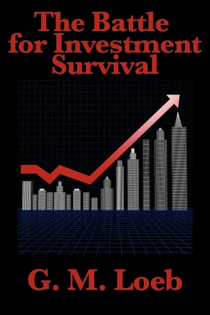 The Battle for Investment Survival: A Classic Guide to Risk, Discipline, and Market Survival