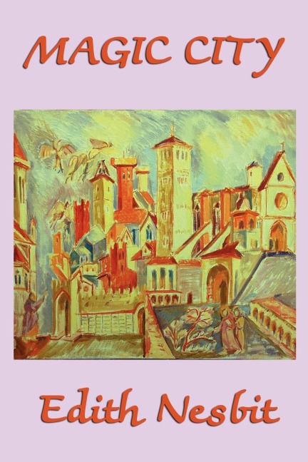 The Magic City: A Classic Fantasy Adventure for Young Readers