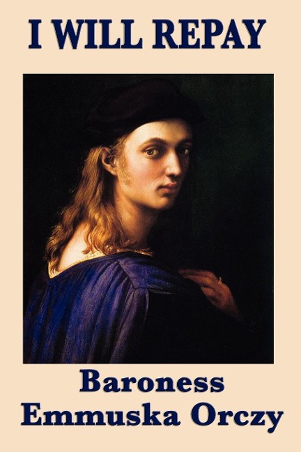 I Will Repay: A Classic Historical Adventure of the French Revolution