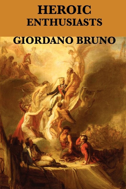 Heroic Enthusiasts: A Renaissance Dialogue on Love and the Ascent of the Mind