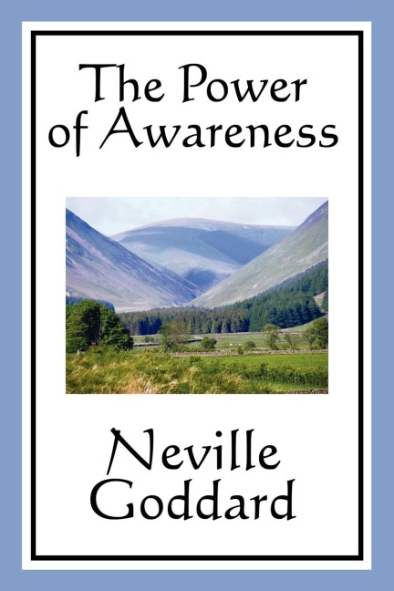 The Power of Awareness: A Classic Guide to Imagination and Conscious Creation
