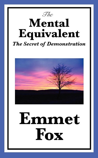 The Mental Equivalent: A Practical Guide to Thought, Demonstration, and the Inner Life