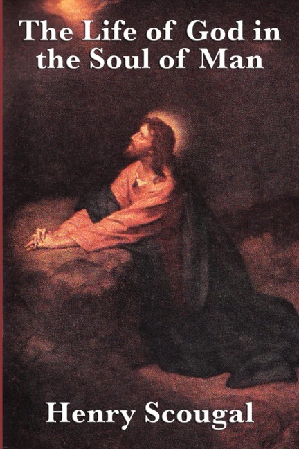The Life of God in the Soul of Man: A Classic Work of Christian Devotion and Spiritual Renewal