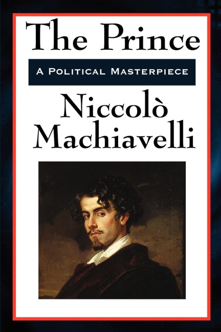 The Prince: The Classic Renaissance Guide to Power and Statecraft