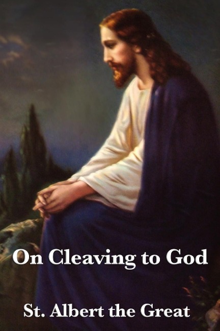 On Cleaving to God: A Treatise on Contemplation, Spiritual Discipline, and Union with the Divine