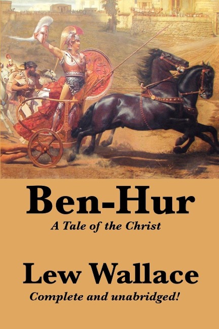 Ben-Hur: A Complete and Unabridged Biblical Epic of Rome, Revenge, and Redemption