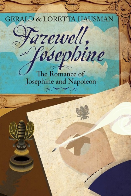 Farewell, Josephine: The Romance of Josephine and Napoleon