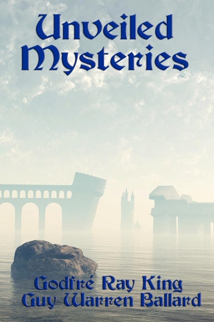 Unveiled Mysteries: The Foundations of the I AM Teaching