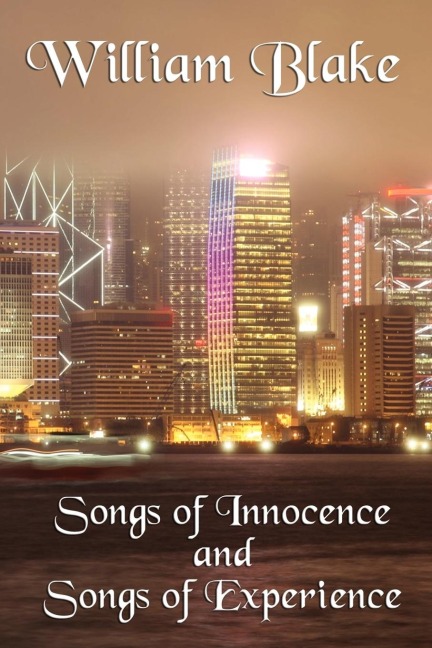 Songs of Innocence and Songs of Experience: A Classic Exploration of Innocence, Experience, and Human Perception