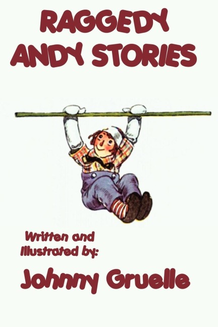 Raggedy Andy Stories - Illustrated: With the Original Illustrations by Johnny Gruelle