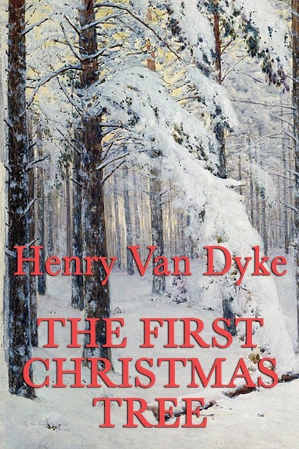 The First Christmas Tree: A Christmas Legend