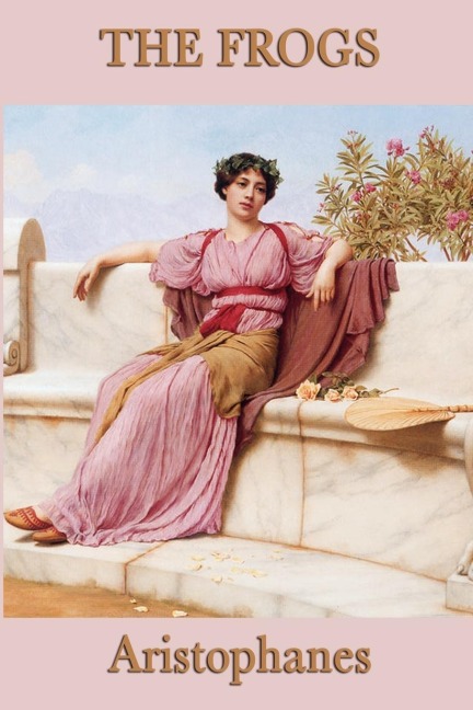 The Frogs: A Comedy of Dionysus and the Underworld